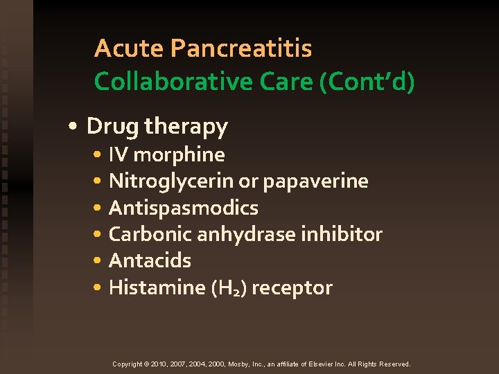 Acute Pancreatitis Collaborative Care (Cont’d) • Drug therapy • IV morphine • Nitroglycerin or