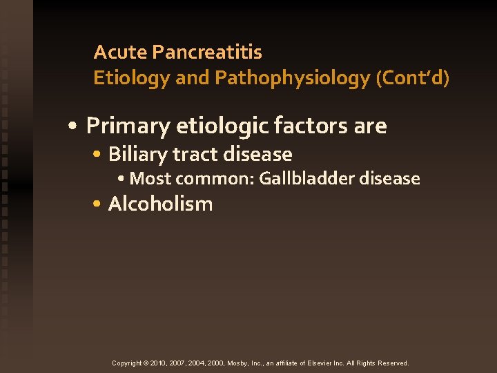 Acute Pancreatitis Etiology and Pathophysiology (Cont’d) • Primary etiologic factors are • Biliary tract