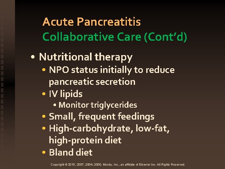 Acute Pancreatitis Collaborative Care (Cont’d) • Nutritional therapy • NPO status initially to reduce