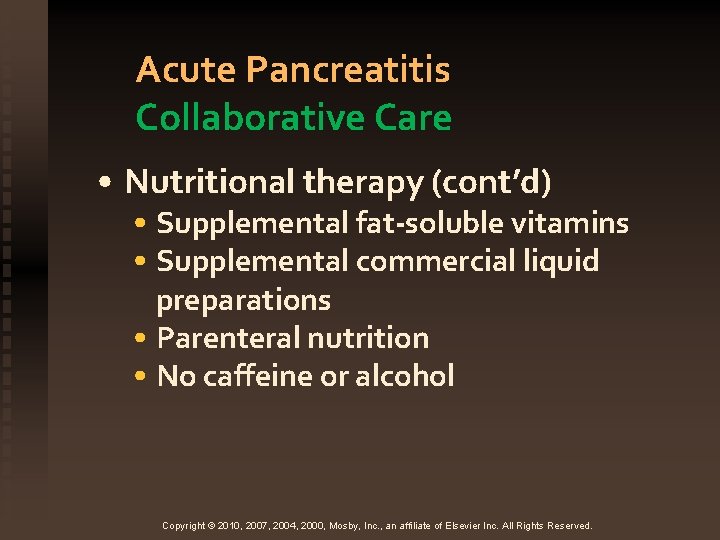 Acute Pancreatitis Collaborative Care • Nutritional therapy (cont’d) • Supplemental fat-soluble vitamins • Supplemental