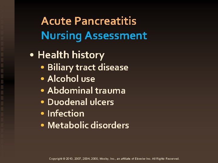 Acute Pancreatitis Nursing Assessment • Health history • Biliary tract disease • Alcohol use