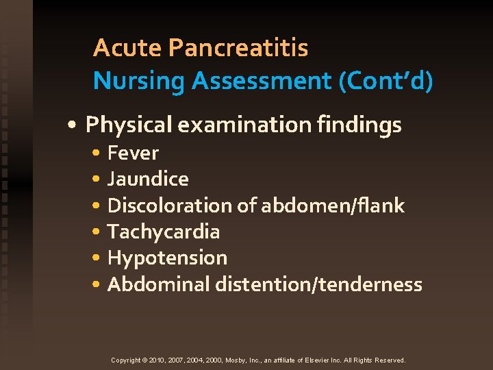 Acute Pancreatitis Nursing Assessment (Cont’d) • Physical examination findings • Fever • Jaundice •