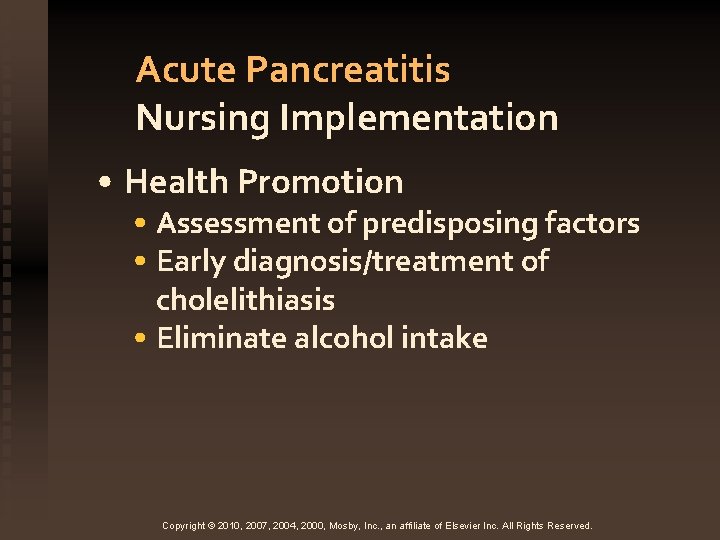 Acute Pancreatitis Nursing Implementation • Health Promotion • Assessment of predisposing factors • Early