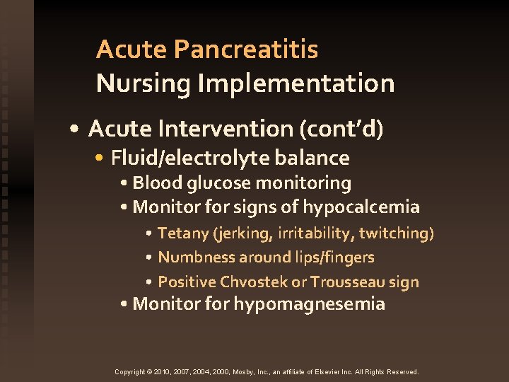 Acute Pancreatitis Nursing Implementation • Acute Intervention (cont’d) • Fluid/electrolyte balance • Blood glucose