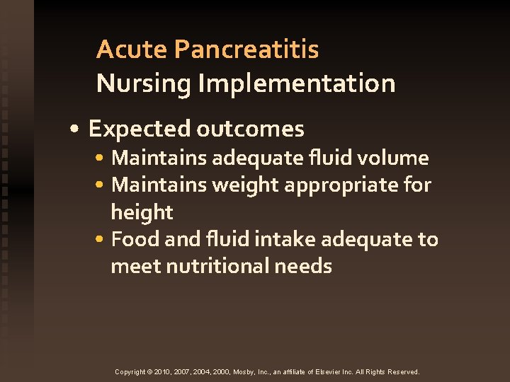 Acute Pancreatitis Nursing Implementation • Expected outcomes • Maintains adequate fluid volume • Maintains