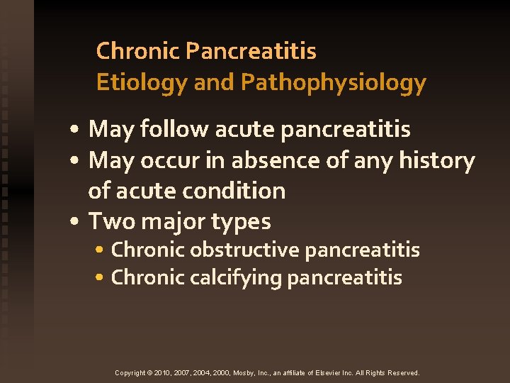 Chronic Pancreatitis Etiology and Pathophysiology • May follow acute pancreatitis • May occur in