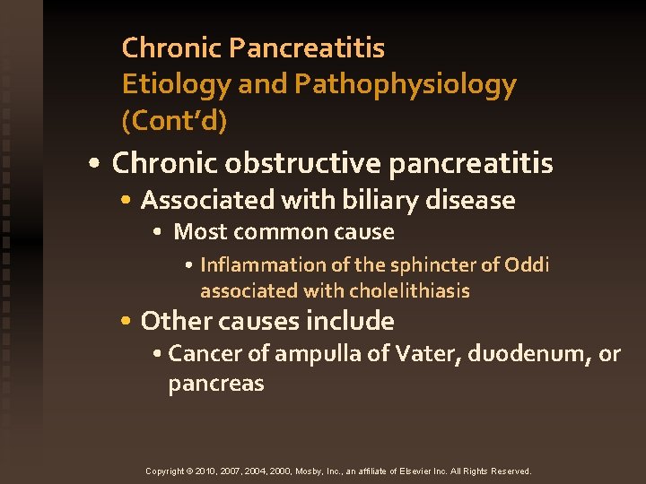 Chronic Pancreatitis Etiology and Pathophysiology (Cont’d) • Chronic obstructive pancreatitis • Associated with biliary