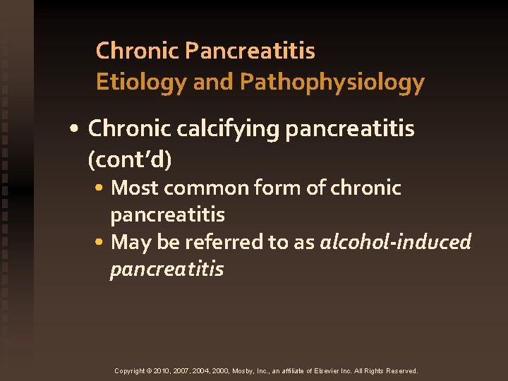 Chronic Pancreatitis Etiology and Pathophysiology • Chronic calcifying pancreatitis (cont’d) • Most common form
