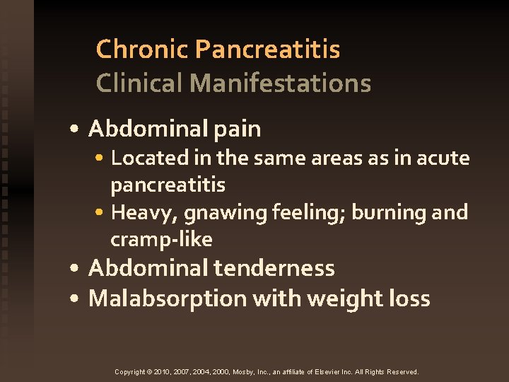 Chronic Pancreatitis Clinical Manifestations • Abdominal pain • Located in the same areas as