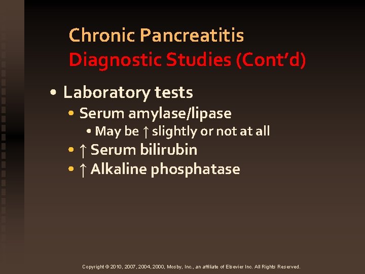 Chronic Pancreatitis Diagnostic Studies (Cont’d) • Laboratory tests • Serum amylase/lipase • May be
