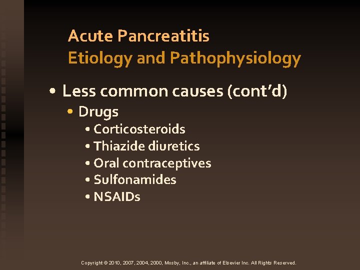 Acute Pancreatitis Etiology and Pathophysiology • Less common causes (cont’d) • Drugs • Corticosteroids