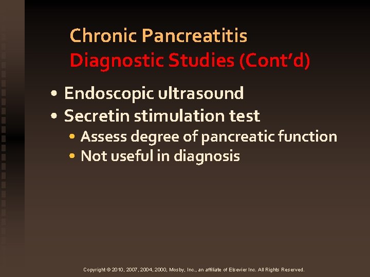 Chronic Pancreatitis Diagnostic Studies (Cont’d) • Endoscopic ultrasound • Secretin stimulation test • Assess