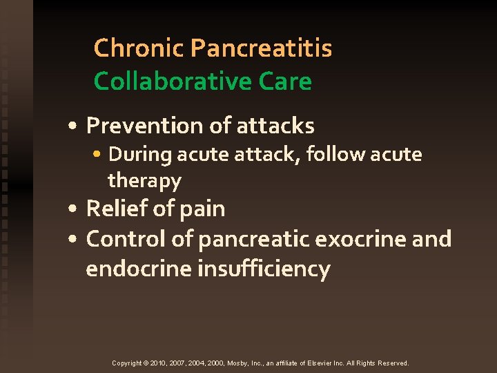 Chronic Pancreatitis Collaborative Care • Prevention of attacks • During acute attack, follow acute