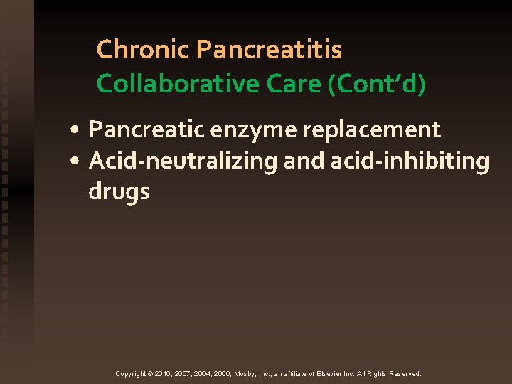 Chronic Pancreatitis Collaborative Care (Cont’d) • Pancreatic enzyme replacement • Acid-neutralizing and acid-inhibiting drugs