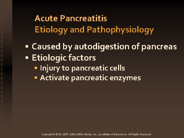 Acute Pancreatitis Etiology and Pathophysiology • Caused by autodigestion of pancreas • Etiologic factors