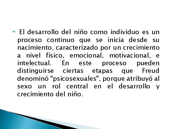  El desarrollo del niño como individuo es un proceso continuo que se inicia