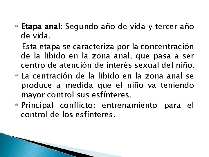  Etapa anal: Segundo año de vida y tercer año de vida. Esta etapa