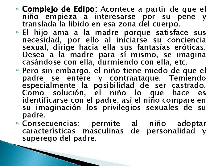  Complejo de Edipo: Acontece a partir de que el niño empieza a interesarse