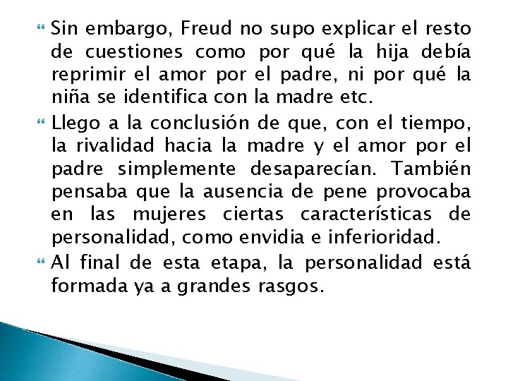  Sin embargo, Freud no supo explicar el resto de cuestiones como por qué