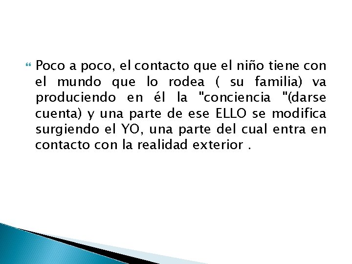  Poco a poco, el contacto que el niño tiene con el mundo que