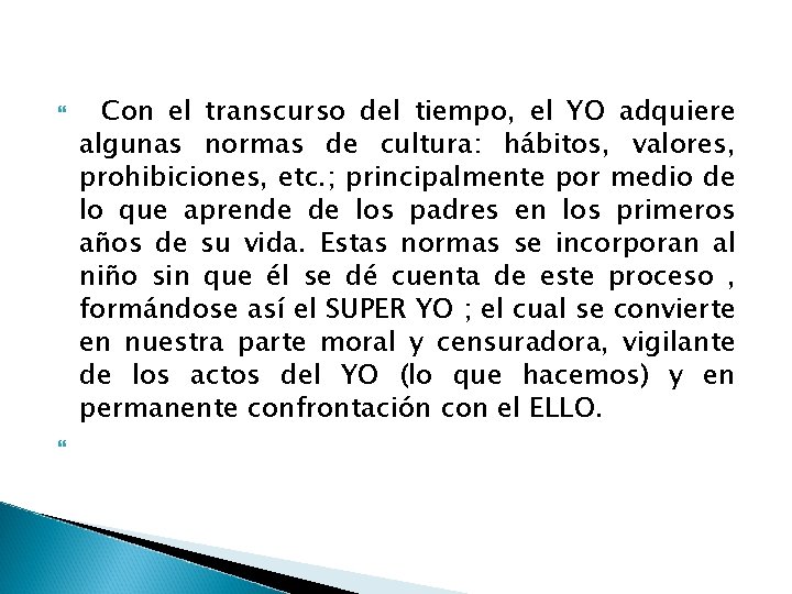  Con el transcurso del tiempo, el YO adquiere algunas normas de cultura: hábitos,