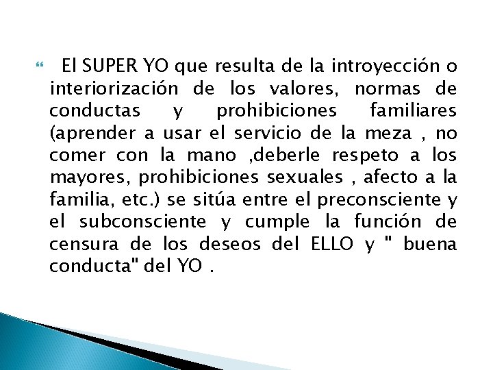  El SUPER YO que resulta de la introyección o interiorización de los valores,