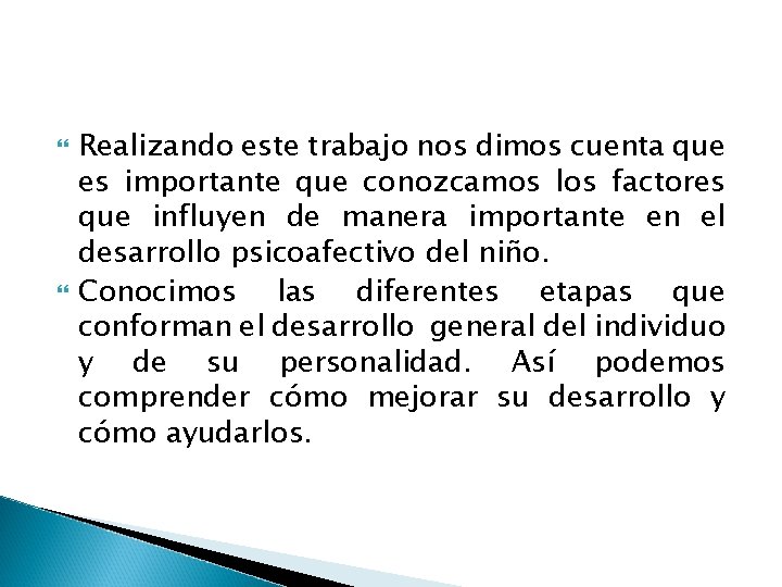  Realizando este trabajo nos dimos cuenta que es importante que conozcamos los factores