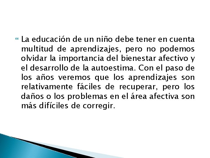  La educación de un niño debe tener en cuenta multitud de aprendizajes, pero