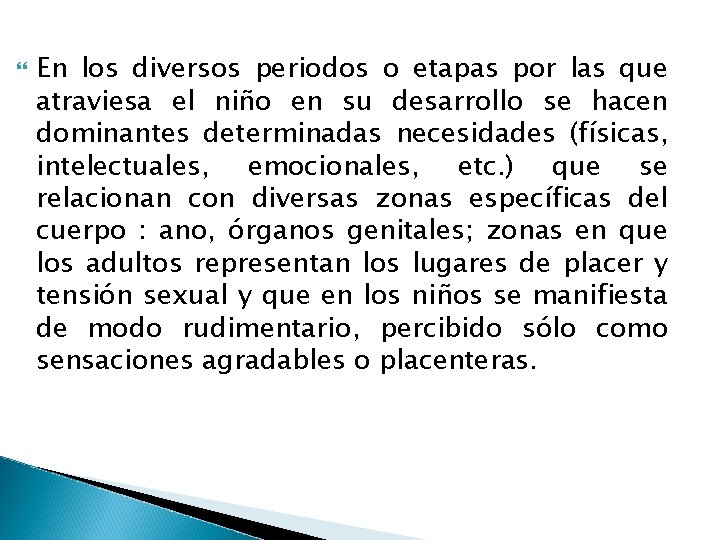  En los diversos periodos o etapas por las que atraviesa el niño en