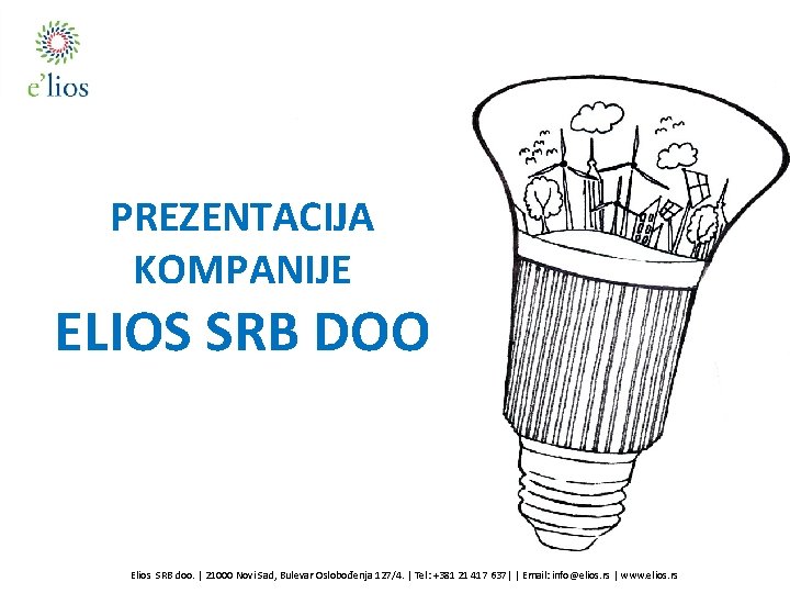 PREZENTACIJA KOMPANIJE ELIOS SRB DOO Elios SRB doo. | 21000 Novi Sad, Bulevar Oslobođenja