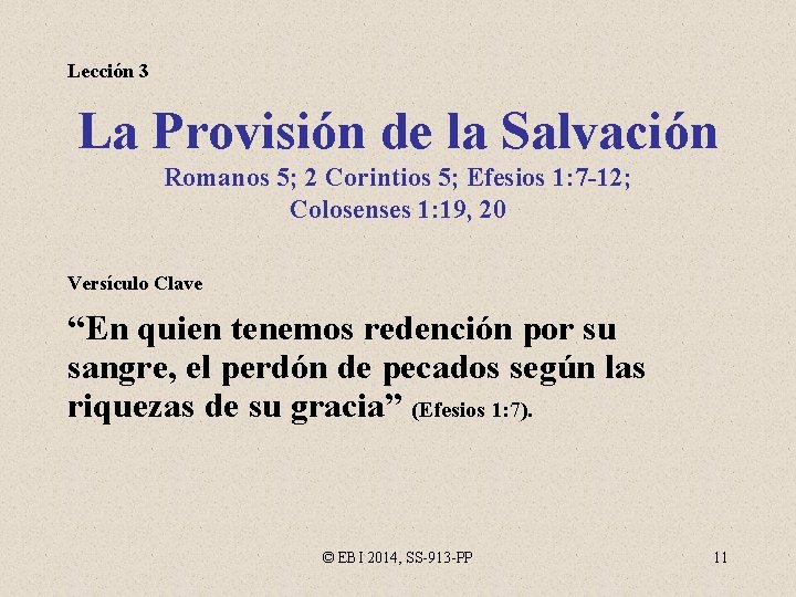 Lección 3 La Provisión de la Salvación Romanos 5; 2 Corintios 5; Efesios 1: