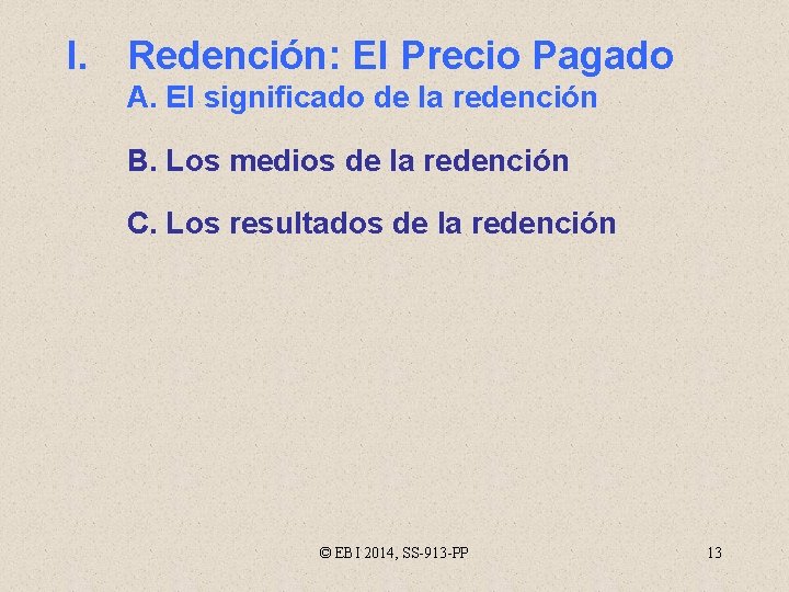 I. Redención: El Precio Pagado A. El significado de la redención B. Los medios