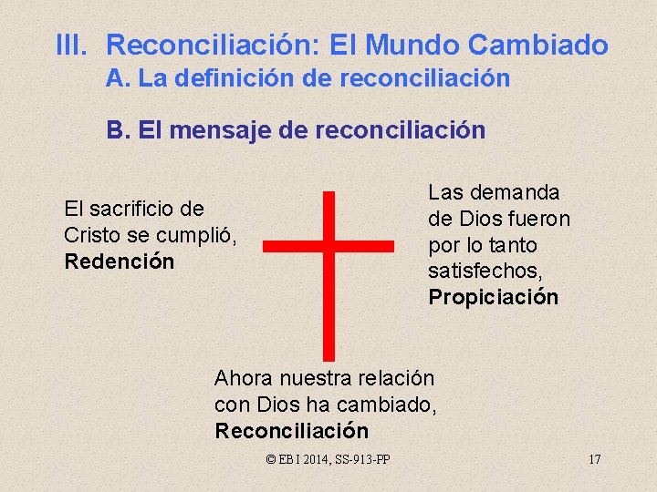 III. Reconciliación: El Mundo Cambiado A. La definición de reconciliación B. El mensaje de