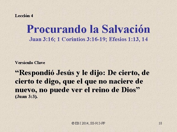 Lección 4 Procurando la Salvación Juan 3: 16; 1 Corintios 3: 16 -19; Efesios