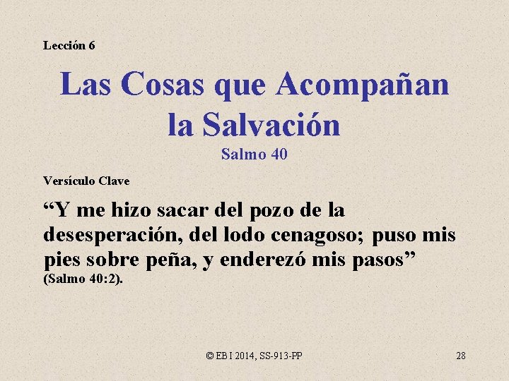 Lección 6 Las Cosas que Acompañan la Salvación Salmo 40 Versículo Clave “Y me