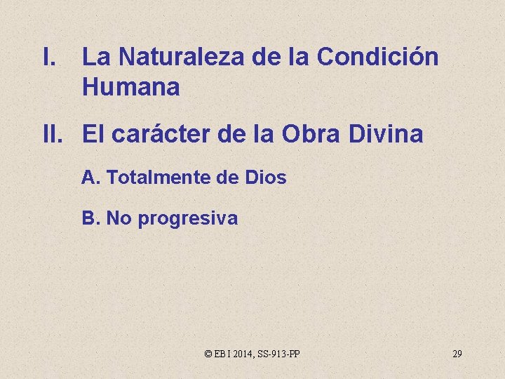 I. La Naturaleza de la Condición Humana II. El carácter de la Obra Divina