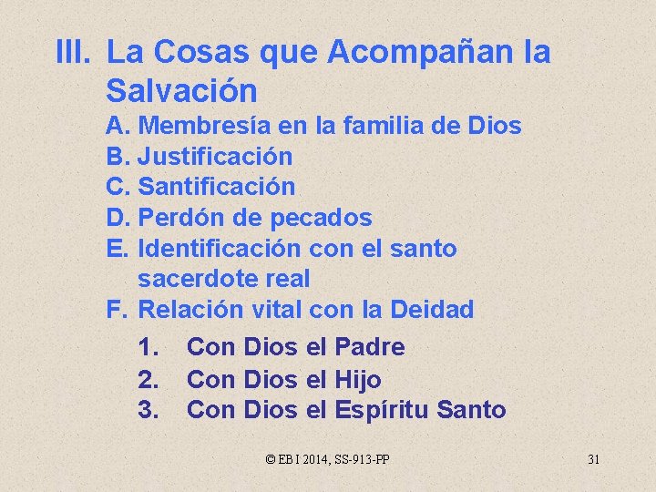 III. La Cosas que Acompañan la Salvación A. Membresía en la familia de Dios