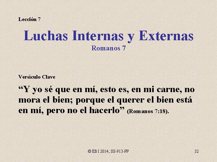 Lección 7 Luchas Internas y Externas Romanos 7 Versículo Clave “Y yo sé que