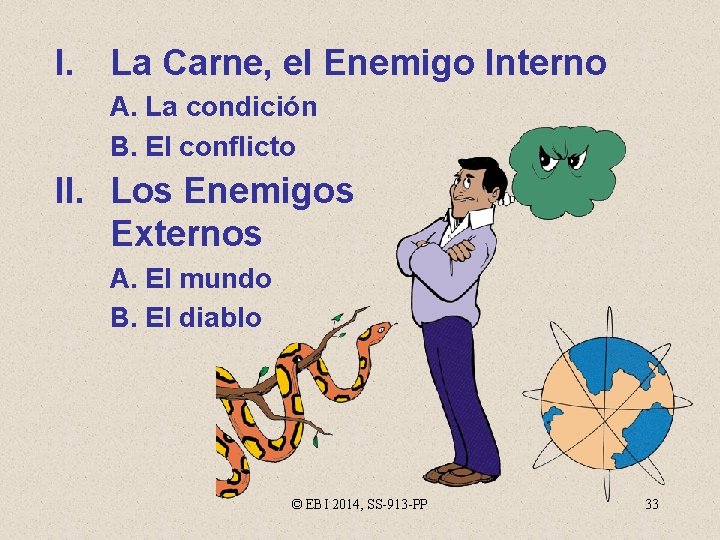 I. La Carne, el Enemigo Interno A. La condición B. El conflicto II. Los