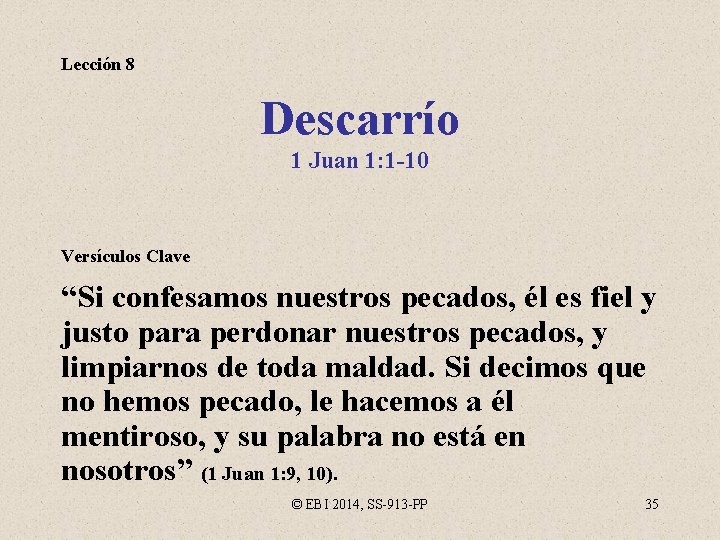 Lección 8 Descarrío 1 Juan 1: 1 -10 Versículos Clave “Si confesamos nuestros pecados,