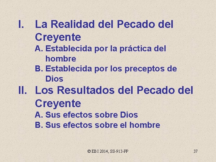 I. La Realidad del Pecado del Creyente A. Establecida por la práctica del hombre