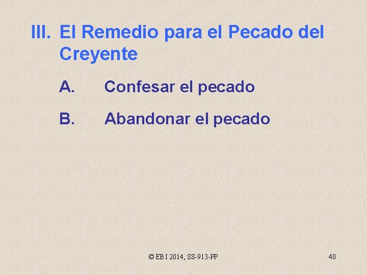 III. El Remedio para el Pecado del Creyente A. Confesar el pecado B. Abandonar
