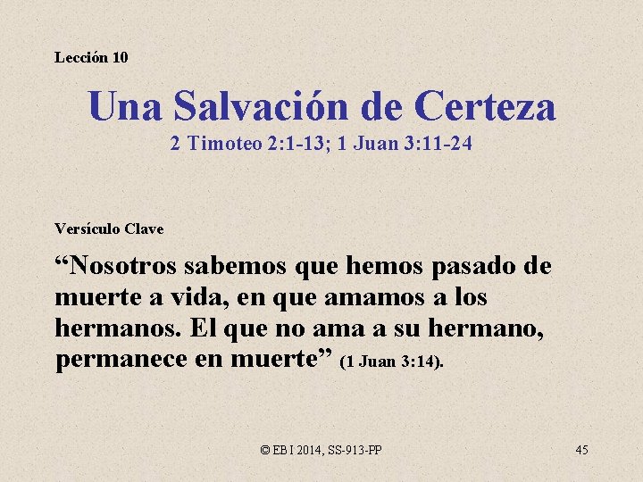 Lección 10 Una Salvación de Certeza 2 Timoteo 2: 1 -13; 1 Juan 3: