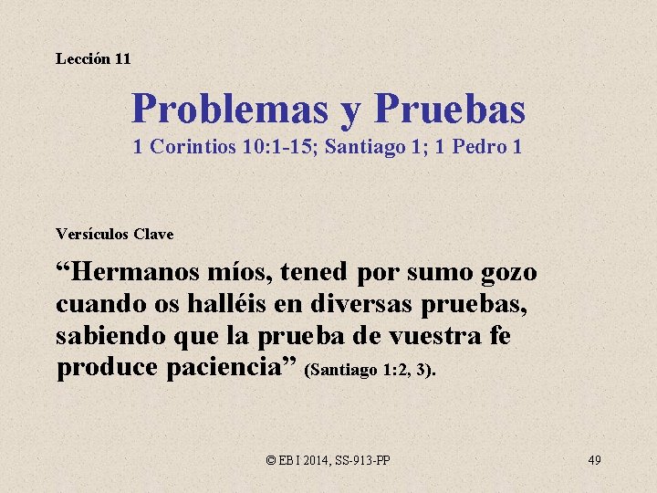 Lección 11 Problemas y Pruebas 1 Corintios 10: 1 -15; Santiago 1; 1 Pedro