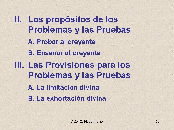 II. Los propósitos de los Problemas y las Pruebas A. Probar al creyente B.