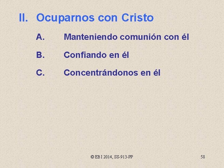 II. Ocuparnos con Cristo A. Manteniendo comunión con él B. Confiando en él C.