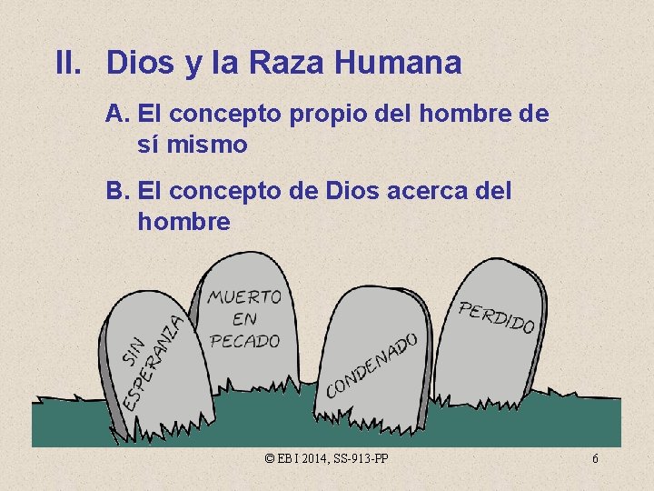 II. Dios y la Raza Humana A. El concepto propio del hombre de sí