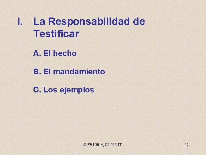 I. La Responsabilidad de Testificar A. El hecho B. El mandamiento C. Los ejemplos