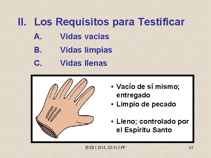 II. Los Requisitos para Testificar A. Vidas vacías B. Vidas limpias C. Vidas llenas