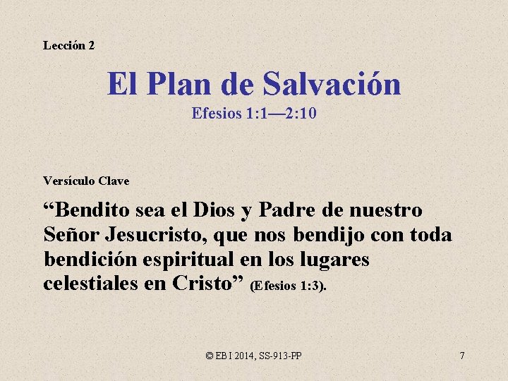 Lección 2 El Plan de Salvación Efesios 1: 1— 2: 10 Versículo Clave “Bendito